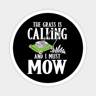 The Grass is Calling and I Must Mow Magnet